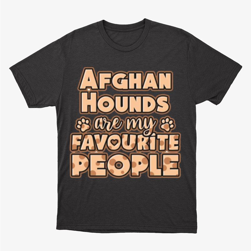 Afghan Hound Are My Favourite People Unisex T-Shirt Hoodie Sweatshirt