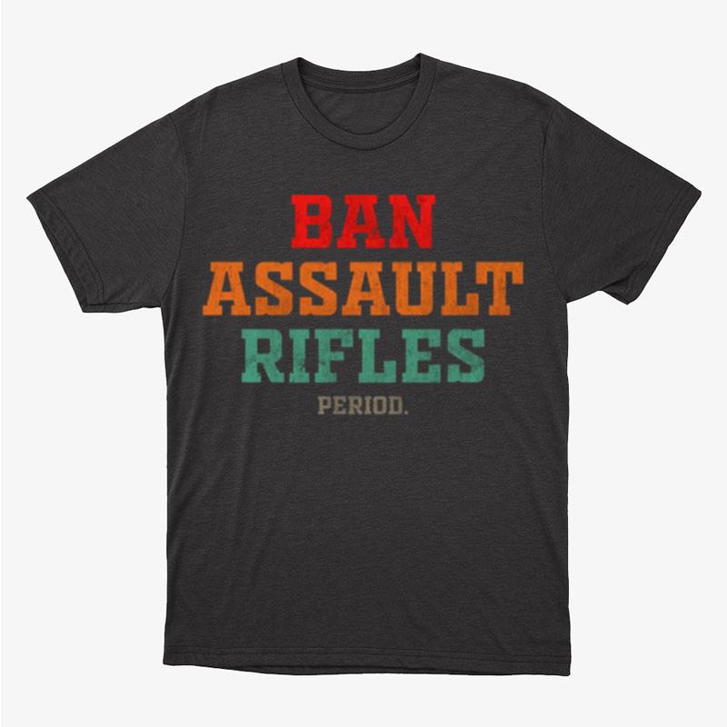 Ban Assault Rifles Retro Unisex T-Shirt Hoodie Sweatshirt