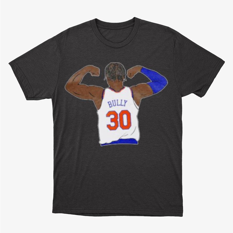 Bully 30 New York Knicks Julius Randle Unisex T-Shirt Hoodie Sweatshirt