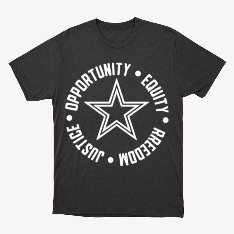 Dallas Cowboys Justice Opportunity Equity Freedom Unisex T-Shirt Hoodie Sweatshirt
