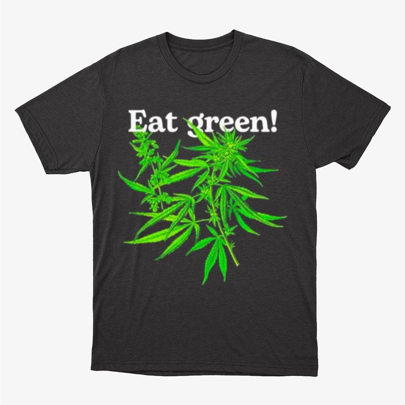 Eat Green Unisex T-Shirt Hoodie Sweatshirt