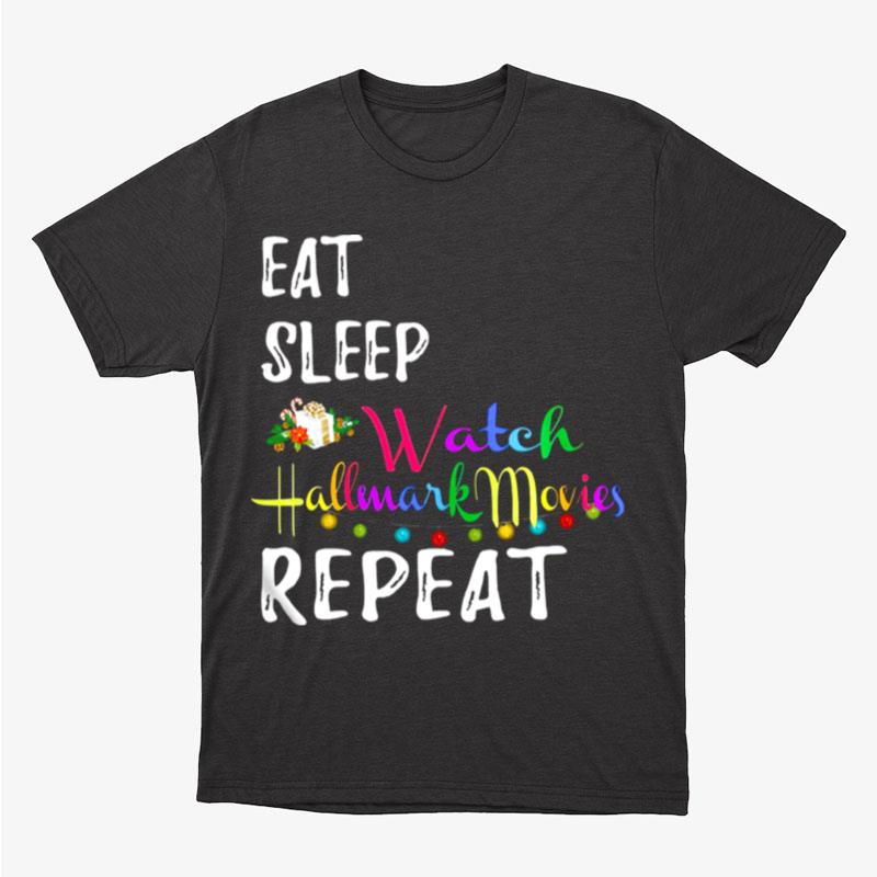 Eat Sleep And Watch Hallmark Christmas Movies Repeat Unisex T-Shirt Hoodie Sweatshirt