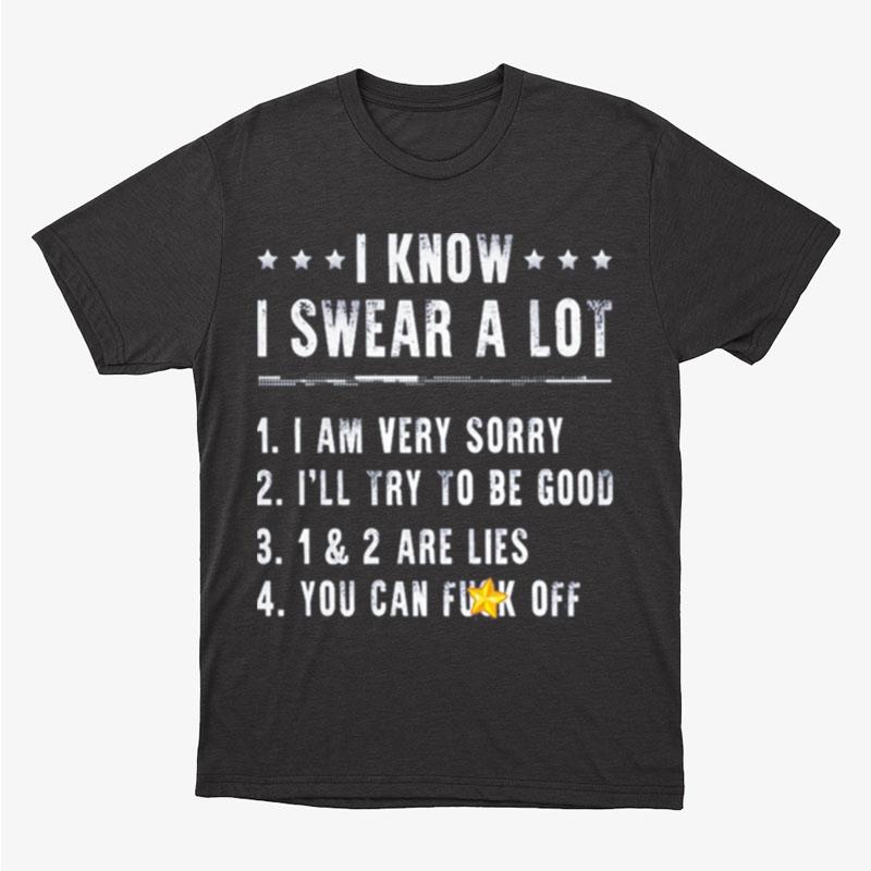 I Know I Swear A Lot I Am Very Sorry Unisex T-Shirt Hoodie Sweatshirt