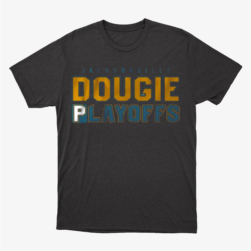 Jacksonville Dougie Playoffs Unisex T-Shirt Hoodie Sweatshirt