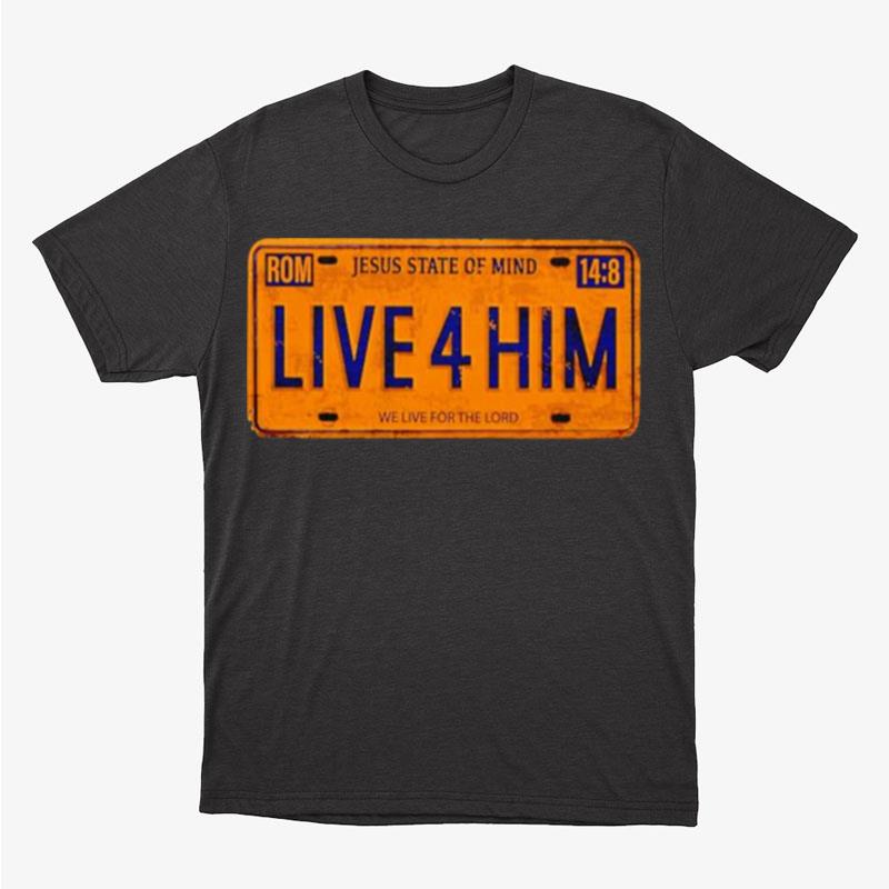 Jesus State Of Mind Live For Him Unisex T-Shirt Hoodie Sweatshirt