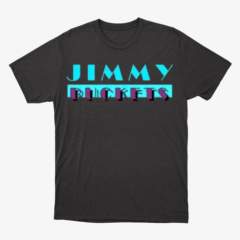 Jimmy Buckets Unisex T-Shirt Hoodie Sweatshirt
