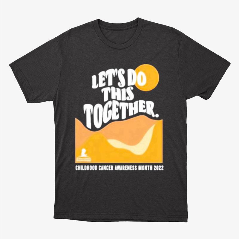 Let's Do This Together Childhood Cancer Awareness Unisex T-Shirt Hoodie Sweatshirt