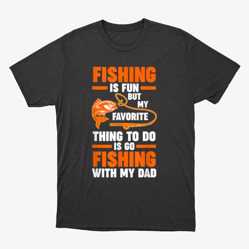 Mens Fishing Is Fun But Favorite Grandfather Grandpa Fishing Unisex T-Shirt Hoodie Sweatshirt