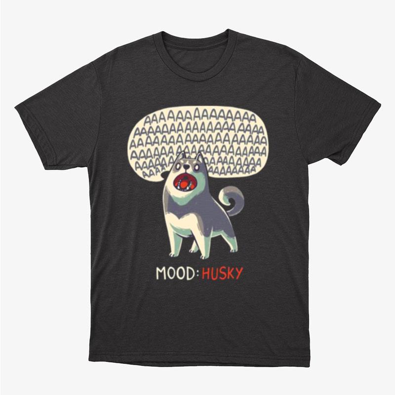 Mood Husky Funny Dog Howling Siberian Unisex T-Shirt Hoodie Sweatshirt
