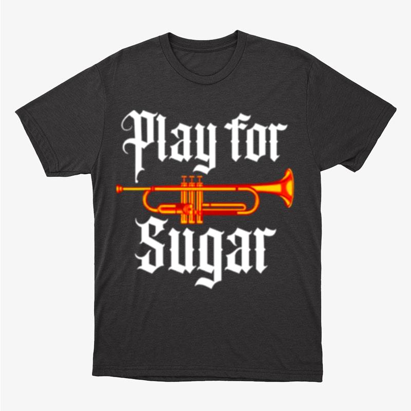 Play For Sugar Unisex T-Shirt Hoodie Sweatshirt