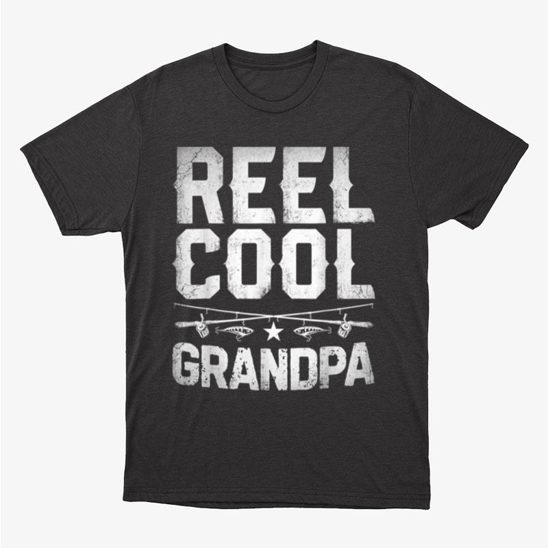 Reel Cool Grandpa Fishing Grandfather Granddad Gifts Unisex T-Shirt Hoodie Sweatshirt