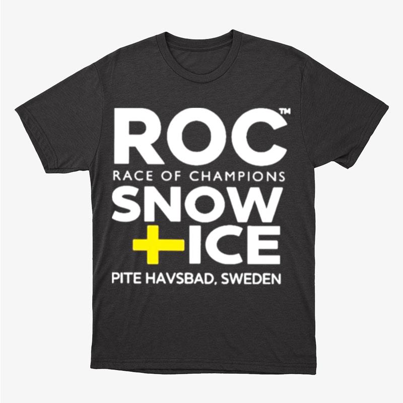 Roc Race Of Champions Snow Ice Pite Havsbad Sweden Unisex T-Shirt Hoodie Sweatshirt