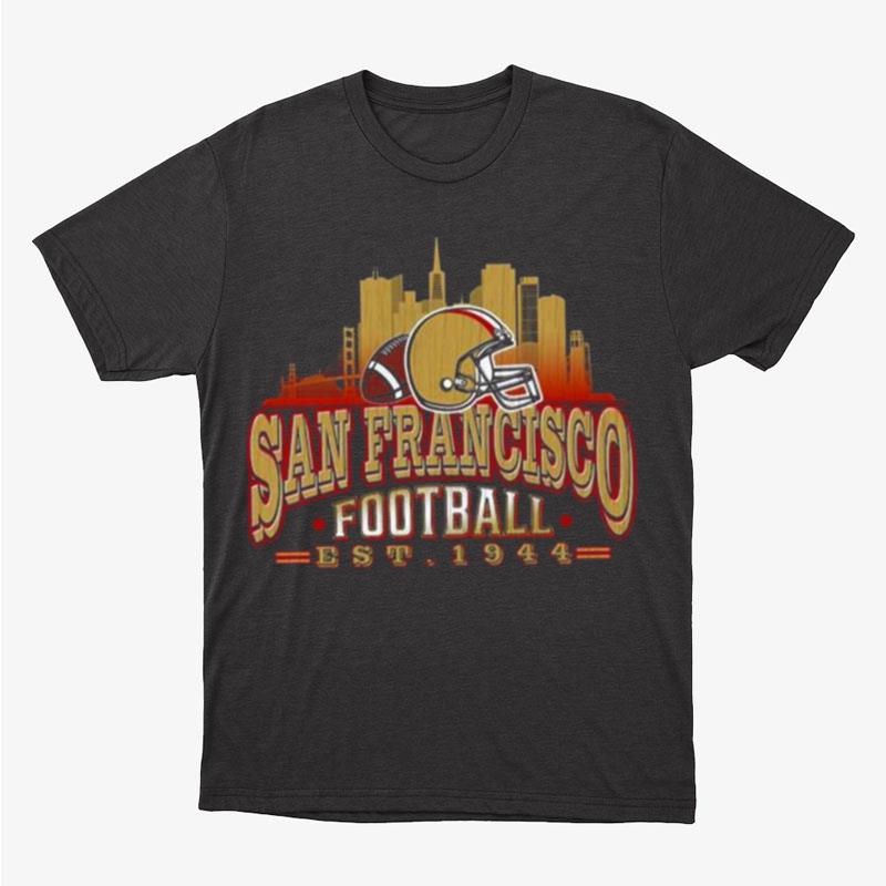 San Francisco 49Ers Football Skyline Est 1944 Vintage Unisex T-Shirt Hoodie Sweatshirt
