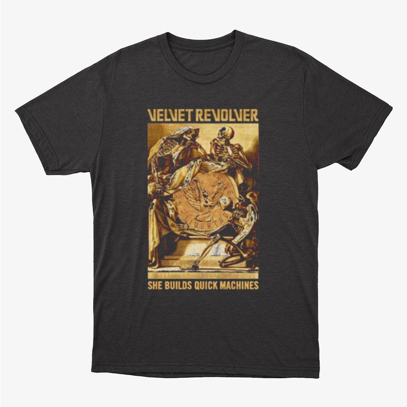 She Builds Quick Machines Velvet Revolver Unisex T-Shirt Hoodie Sweatshirt