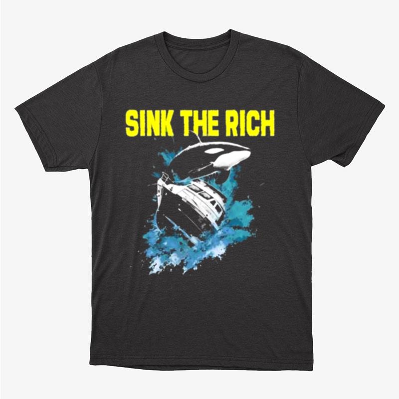 Sink The Rich Unisex T-Shirt Hoodie Sweatshirt