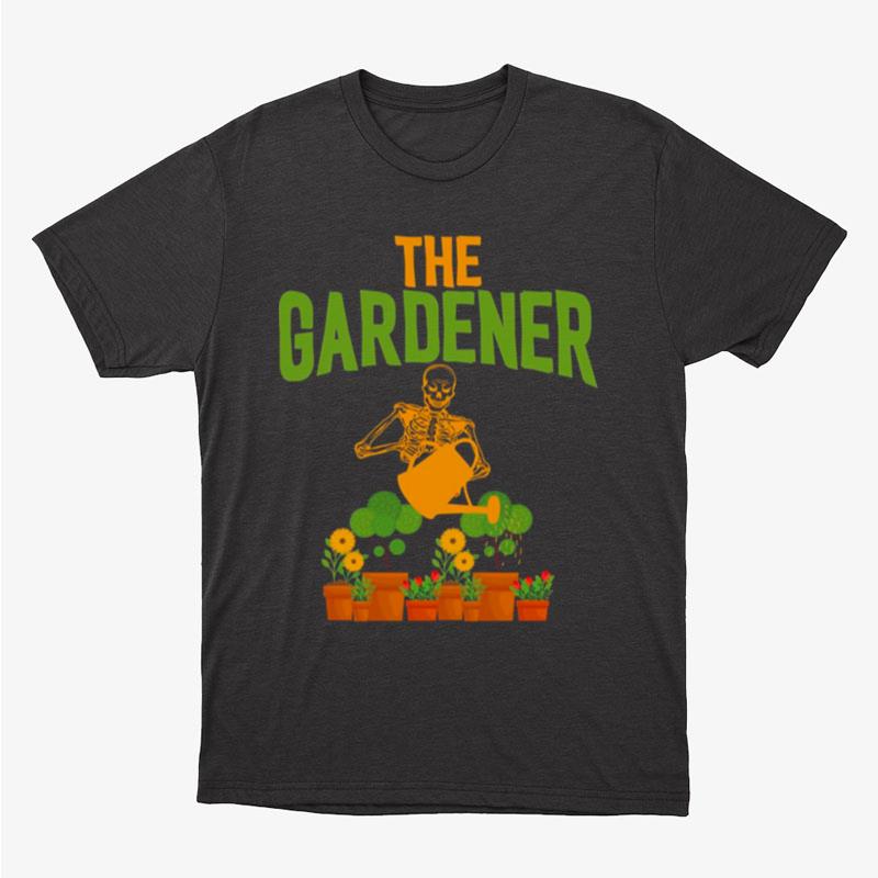 The Gardener Skeleton Watering Plants Unisex T-Shirt Hoodie Sweatshirt