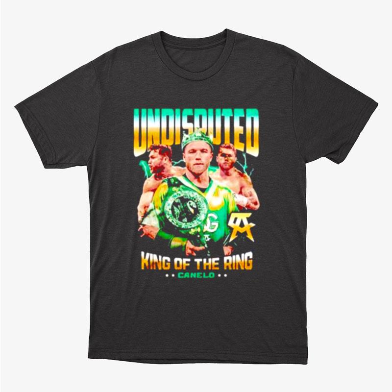 Undisputed King Of The Ring Canelo Unisex T-Shirt Hoodie Sweatshirt