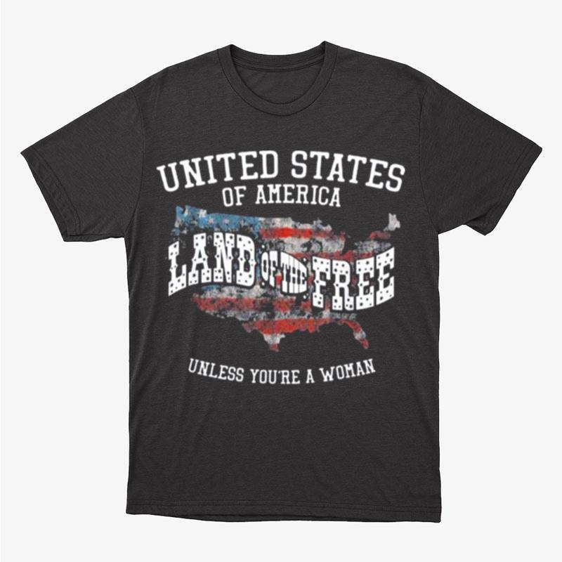 Usa Land Of The Free Unless You're A Woman Unisex T-Shirt Hoodie Sweatshirt