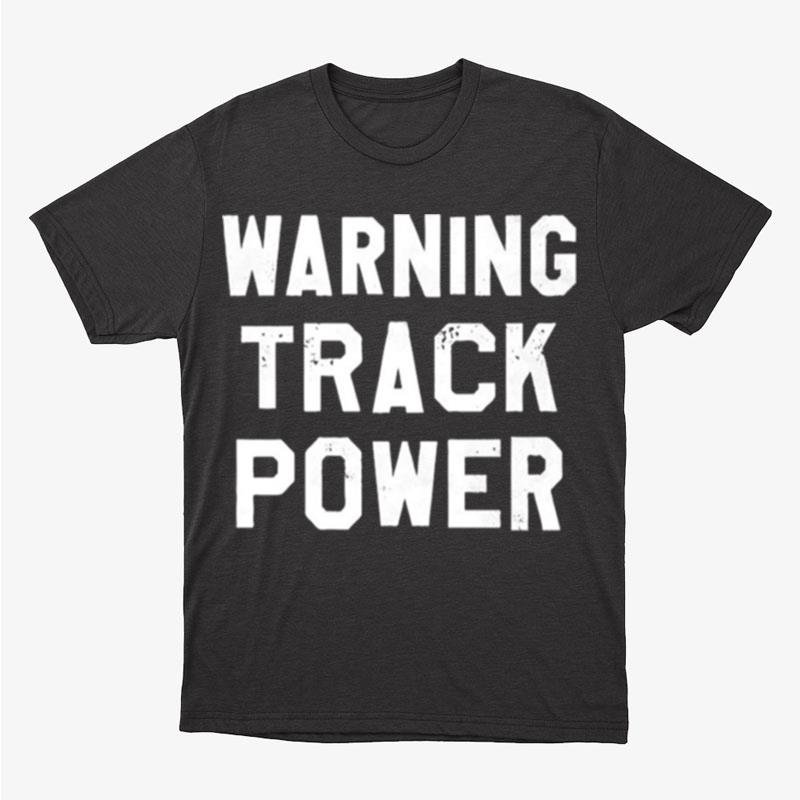 Warning Track Power Unisex T-Shirt Hoodie Sweatshirt