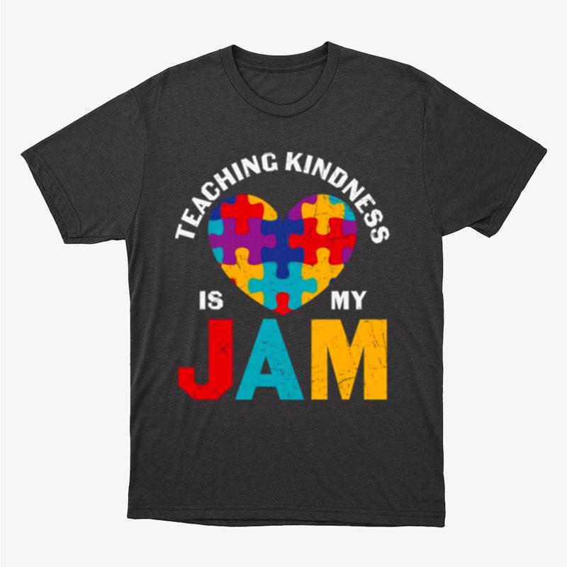 Autism Quote Teaching Kindness Is My Jam Inspire Unisex T-Shirt Hoodie Sweatshirt