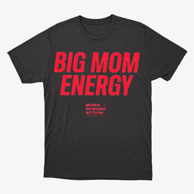 Big Mom Energy Moms Demand Action Unisex T-Shirt Hoodie Sweatshirt