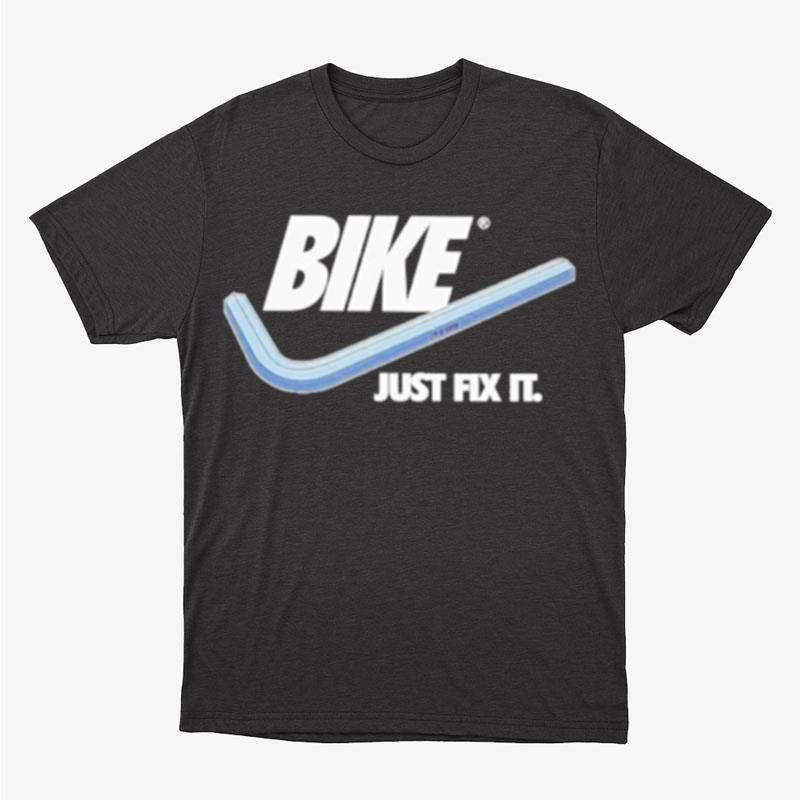 Bike Just Fix It Unisex T-Shirt Hoodie Sweatshirt