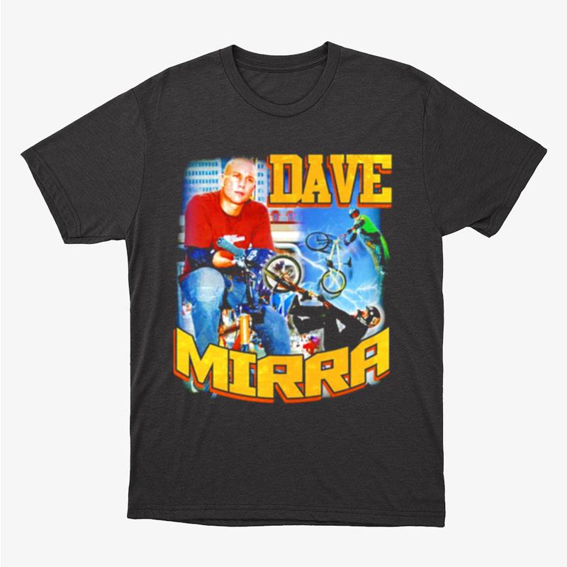 Dave Mirra Unisex T-Shirt Hoodie Sweatshirt