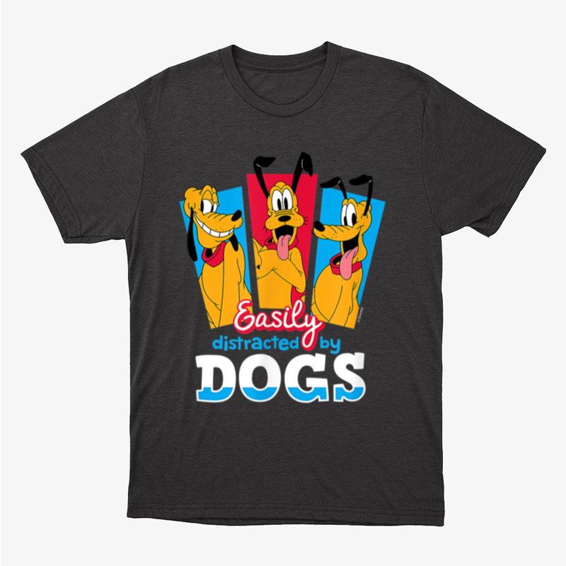 Disney Easily Distracted By Dogs Unisex T-Shirt Hoodie Sweatshirt