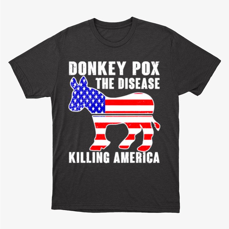 Donkey Pox This Diesease Killing America Unisex T-Shirt Hoodie Sweatshirt