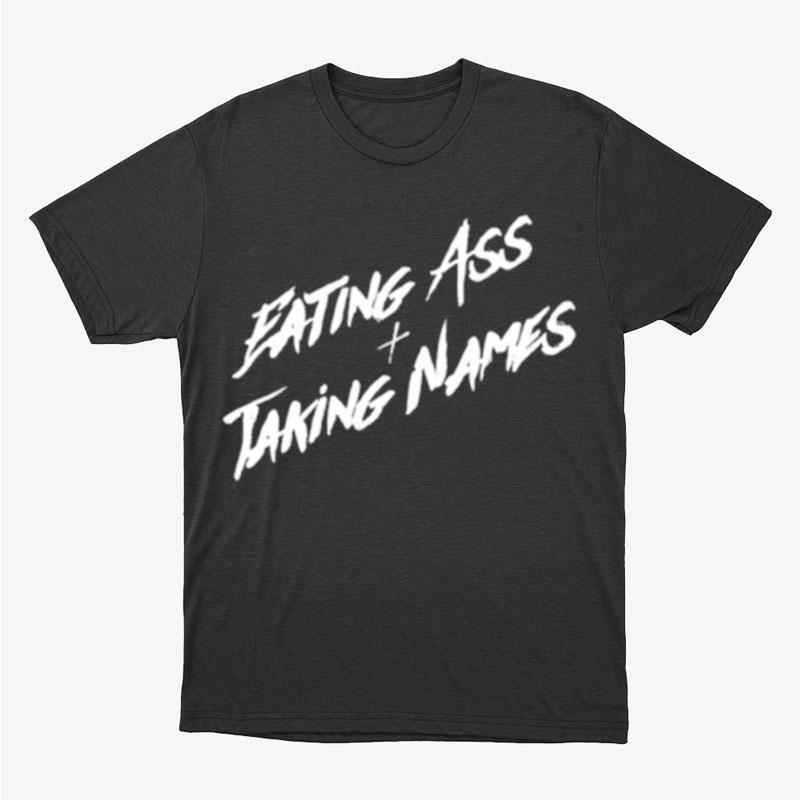 Eating Ass And Taking Names Unisex T-Shirt Hoodie Sweatshirt