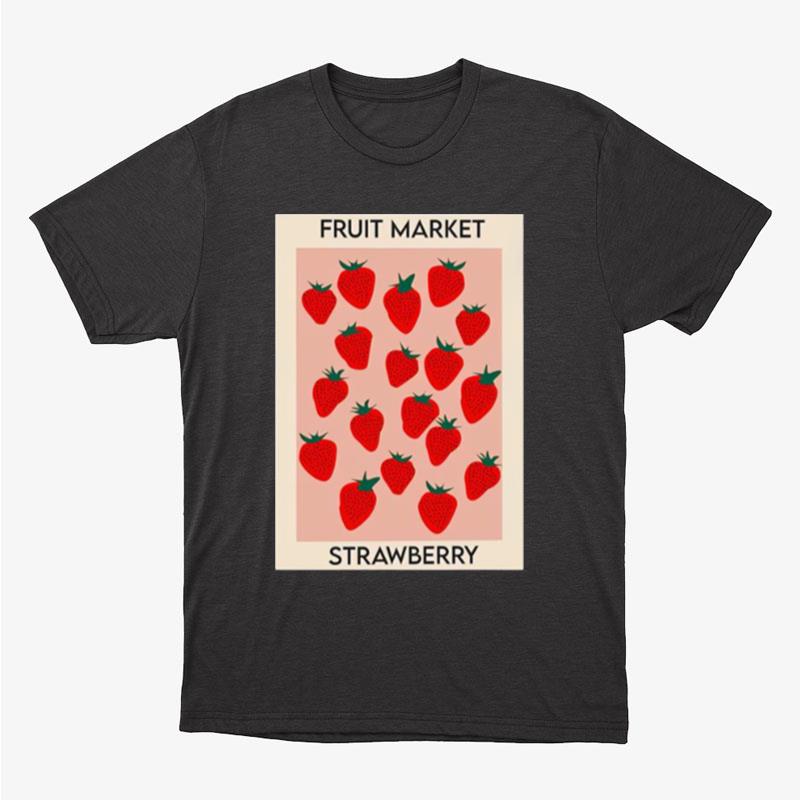 Fruit Market Strawberry Unisex T-Shirt Hoodie Sweatshirt