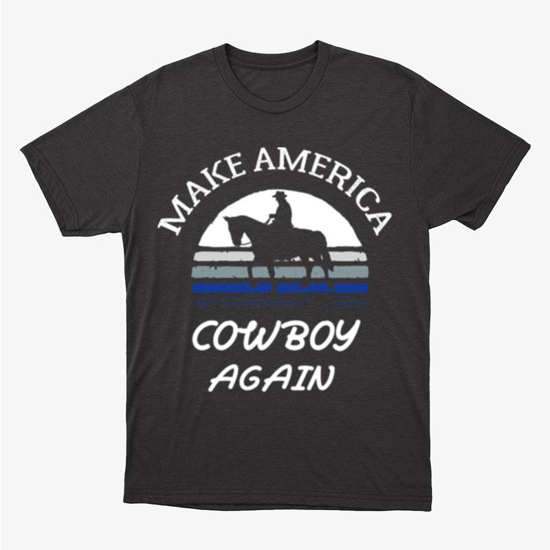 Funny Southern Make America Cowboy Again Retro And Vintage Sunset Unisex T-Shirt Hoodie Sweatshirt