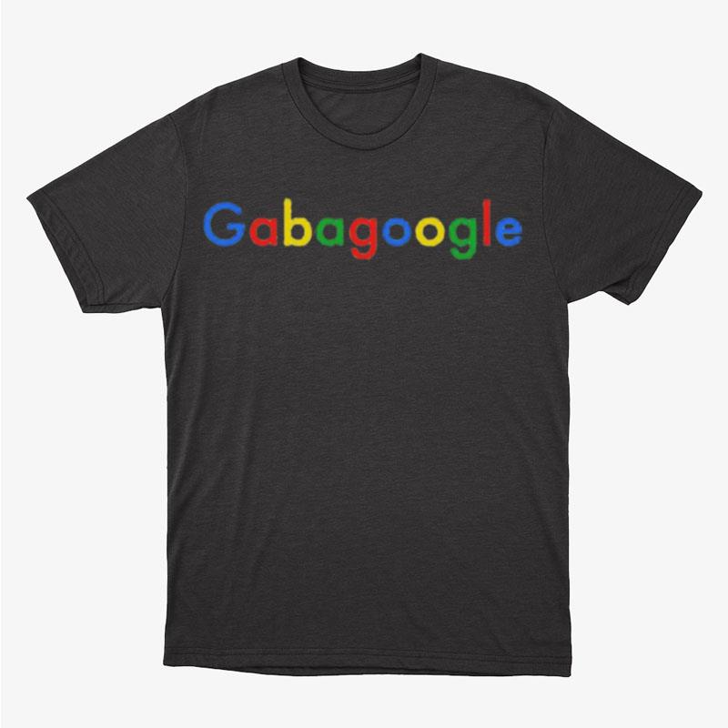 Gabagoogle Unisex T-Shirt Hoodie Sweatshirt