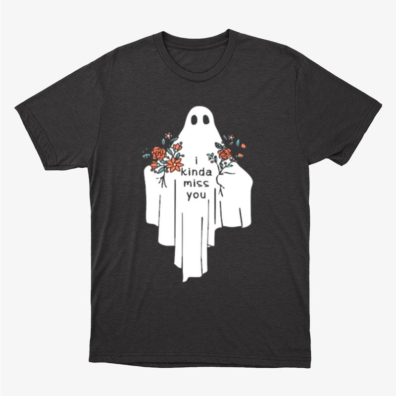 Ghost I Kinda Miss You Halloween Unisex T-Shirt Hoodie Sweatshirt