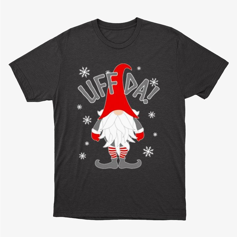 Gnome Uff Da Christmas Unisex T-Shirt Hoodie Sweatshirt