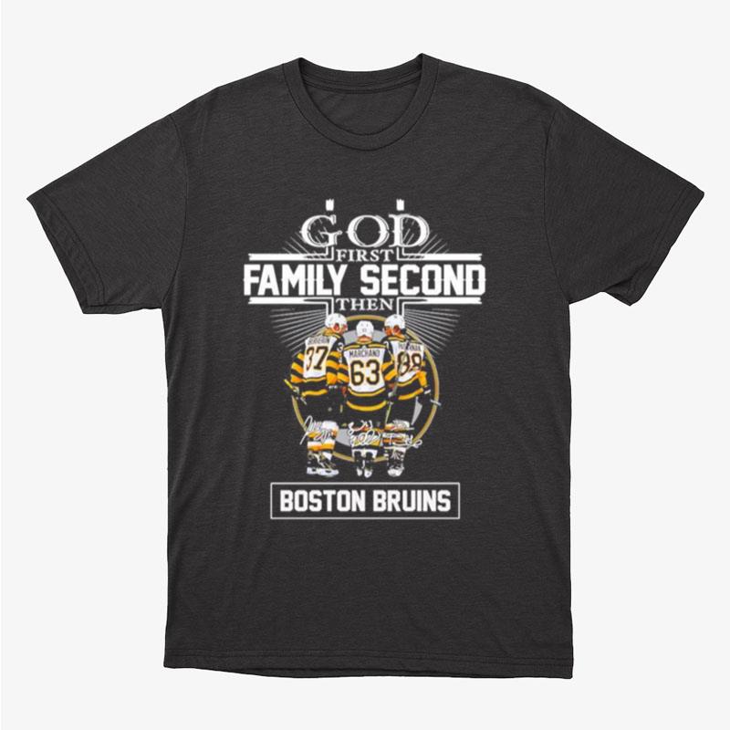 God First Family Second Then Patrice Bergeron Brad Marchand David Pastrnák Boston Bruins Signatures Unisex T-Shirt Hoodie Sweatshirt
