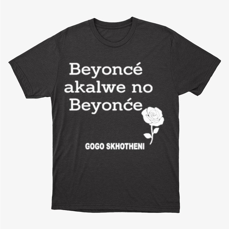 Gogo Skhotheni Beyonce Akalwe No Beyonce Unisex T-Shirt Hoodie Sweatshirt