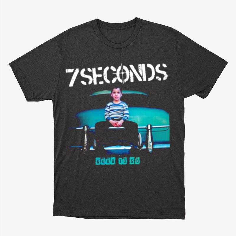 Good To Go 7 Seconds Unisex T-Shirt Hoodie Sweatshirt