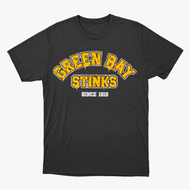 Green Bay Stinks Since 1919 Unisex T-Shirt Hoodie Sweatshirt