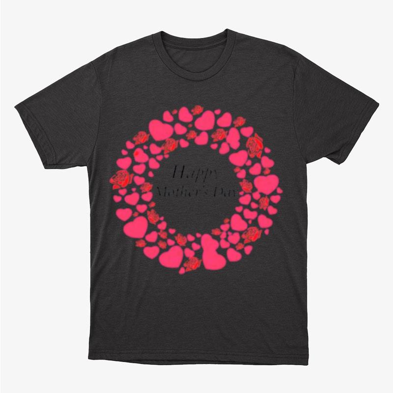 Happy Mother Day Love Flower Funny Unisex T-Shirt Hoodie Sweatshirt