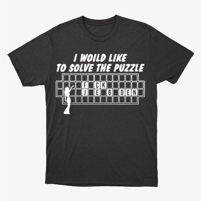I Would Like To Solve The Puzzle Fuck Joe Biden Unisex T-Shirt Hoodie Sweatshirt