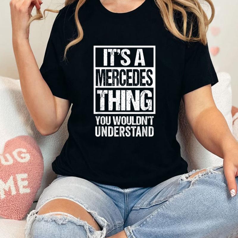 It's A Mercedes Thing You Wouldn't Understand First Name Unisex T-Shirt Hoodie Sweatshirt