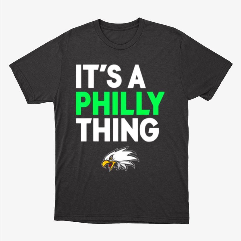 Its A Philly Thing Its A Philadelphia Thing Unisex T-Shirt Hoodie Sweatshirt