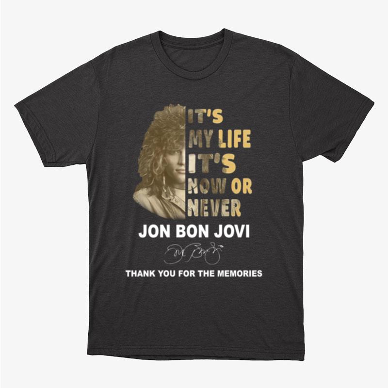 Its My Life Its Now Or Never Jon Bon Jovi Thank You For The Memories Signature Unisex T-Shirt Hoodie Sweatshirt