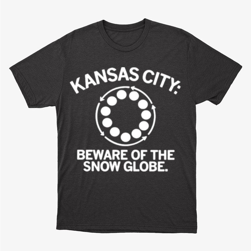 Kansas City Beware Of The Snow Globe Unisex T-Shirt Hoodie Sweatshirt