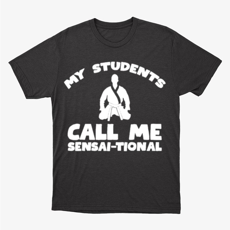 Karate Kung Fu My Students Call Me Sensai Tional Unisex T-Shirt Hoodie Sweatshirt