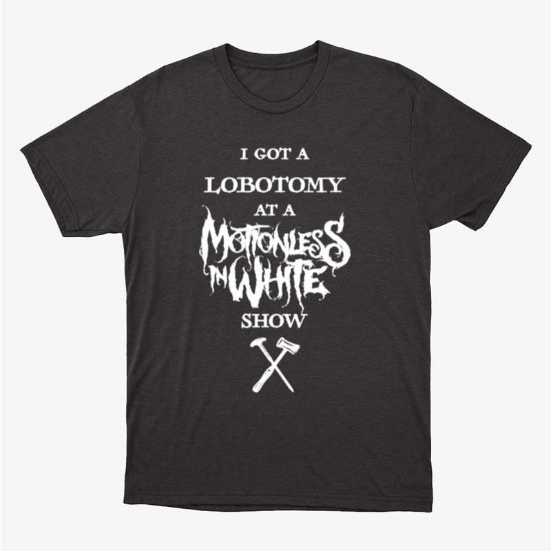 Kyra Bleghstie I Got A Lobotomy At A Motionless In White Show Unisex T-Shirt Hoodie Sweatshirt