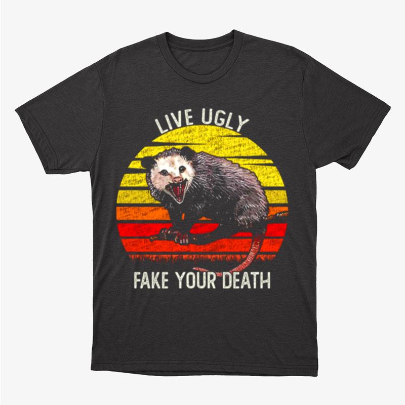 Live Ugly Fake Your Death Opossum Possum Animals Unisex T-Shirt Hoodie Sweatshirt