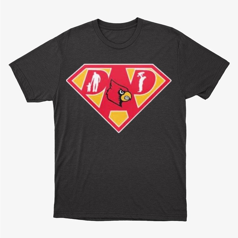 Louisville Cardinals Super Dad Unisex T-Shirt Hoodie Sweatshirt