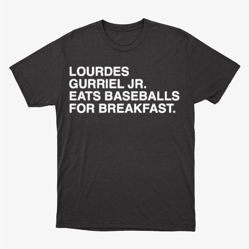 Lourdes Gurriel Jr. Eats Baseballs For Breakfas Unisex T-Shirt Hoodie Sweatshirt